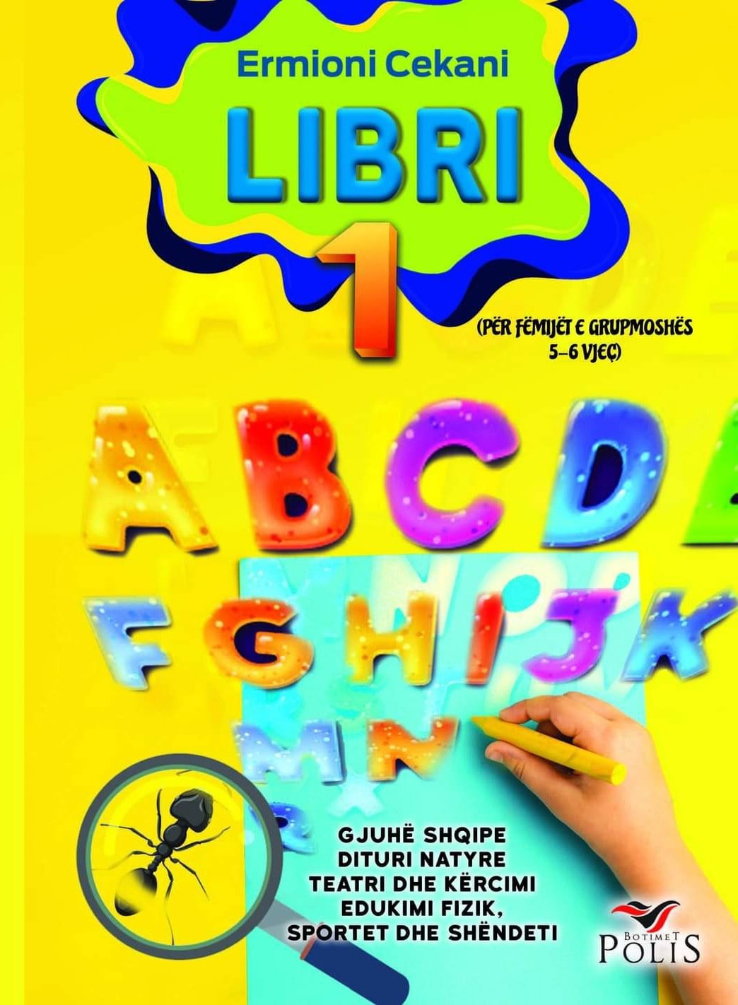 LIBRI 1 – Për lëndët: Gjuhë shqipe. Dituri natyre. Teatri dhe Kërcimi Edukimi fizik, sportet dhe shëndeti për fëmijët 5-6 vjeç